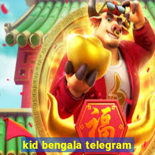 kid bengala telegram